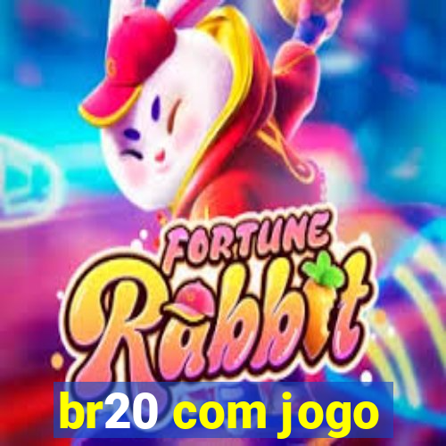 br20 com jogo